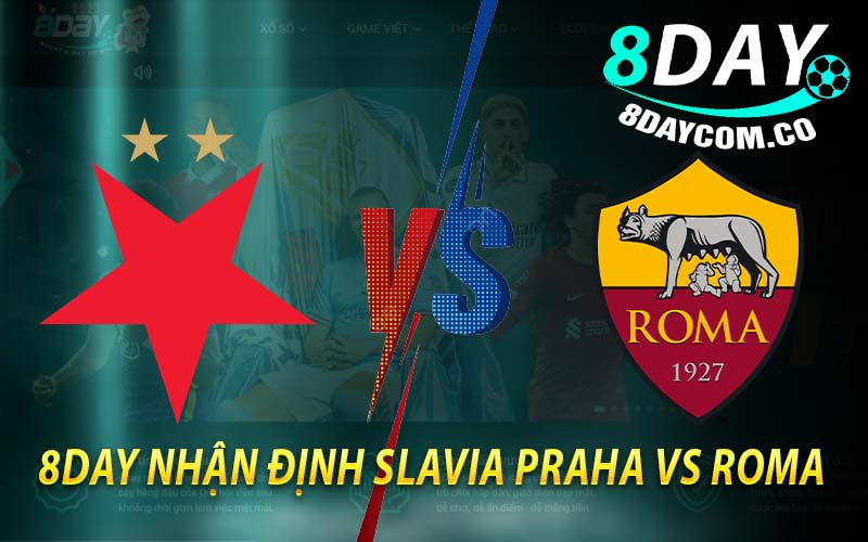 8Day Nhận Định Slavia Praha vs Roma